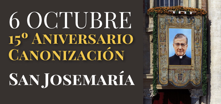 6 octubre aniversario canonizacion san josemaria